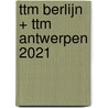 ttm Berlijn + ttm Antwerpen 2021 door Lars Smits