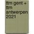 ttm Gent + ttm Antwerpen 2021