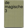 De magische 3 by Marike Vellekoop-Bertram