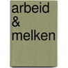 Arbeid & melken door Ynte Schukken