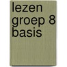 Lezen groep 8 basis by Unknown