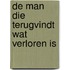 De man die terugvindt wat verloren is