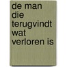 De man die terugvindt wat verloren is door Michael Köhlmeier