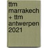 ttm Marrakech + ttm Antwerpen 2021