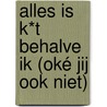 Alles is k*t behalve ik (oké jij ook niet) by Thomas Pannekoek