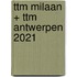 ttm Milaan + ttm Antwerpen 2021