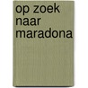 Op zoek naar Maradona door Sjoerd Mossou