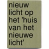 Nieuw licht op het 'Huis van het Nieuwe Licht' door Jim Klingers