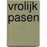Vrolijk Pasen door Inge Laenen