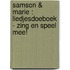 Samson & Marie : liedjesdoeboek - Zing en speel mee!