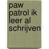 PAW Patrol Ik leer al schrijven by Unknown