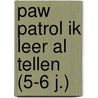 PAW Patrol Ik leer al tellen (5-6 j.) by Unknown