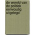 De wereld van de politiek eenvoudig uitgelegd