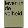 Leven in de Volheid door Johan Toet