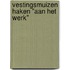Vestingsmuizen haken "aan het werk"