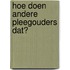 Hoe doen andere pleegouders dat?