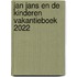 JAN JANS EN DE KINDEREN VAKANTIEBOEK 2022