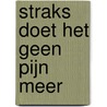 Straks doet het geen pijn meer by Dirk Bracke