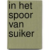 In het spoor van suiker door Shalini Vallepur