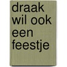 Draak wil ook een feestje door Guy Daniëls