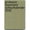 Professor Feyenoord Scheurkalender 2022 by Unknown