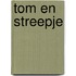 Tom en Streepje