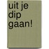 Uit je dip gaan!