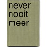 Never nooit meer door Samantha Van der Sanden