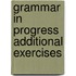Grammar in Progress Additional exercises