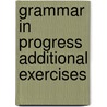 Grammar in Progress Additional exercises by Joop Born