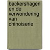 Backershagen en de verwondering van Chinoiserie door Menno Doornbos