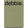 Debbie. by Jolanda Neefs