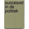 Succesvol in de politiek by Sanneke Nulkes