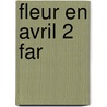Fleur en Avril 2 Far door Willy de Vries-Kuijken