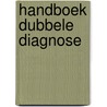 Handboek dubbele diagnose door Onbekend