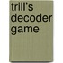Trill's Decoder Game