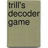 Trill's Decoder Game by Trills. Be Bv
