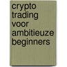 Crypto trading voor ambitieuze beginners door Jelle Peters