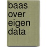 Baas over eigen data by Peter Olsthoorn
