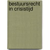 Bestuursrecht in crisistijd by M. van der Steen