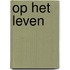 Op het leven