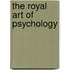 The Royal Art of Psychology