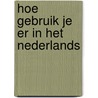 Hoe gebruik je er in het Nederlands by Lijntje Pronk