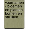 VOORNAMEN - BLOEMEN en PLANTEN, BOMEN en STRUIKEN by Theo van Remundt