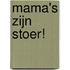 Mama's zijn stoer!