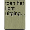 Toen het licht uitging... door Diverse auteurs