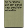 De hersenen zijn een portal naar parallelle werelden door Maarten Vergucht