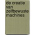 De creatie van zelfbewuste machines