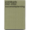 Praktijkgids 2021-2022 Successieplanning door Jos Ruysseveldt