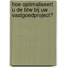 Hoe optimaliseert u de btw bij uw vastgoedproject? door Govers